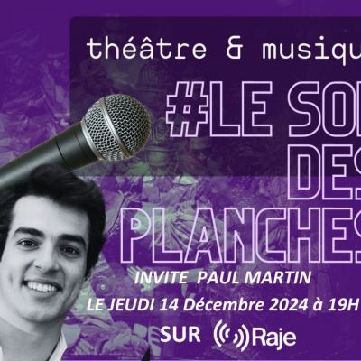 Le Son Des Planches `#7 Avec Paul Martin, comédien et musicien